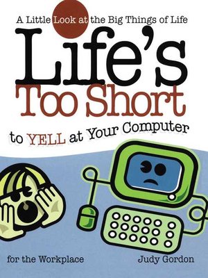 cover image of Life's too Short to Yell at Your Computer